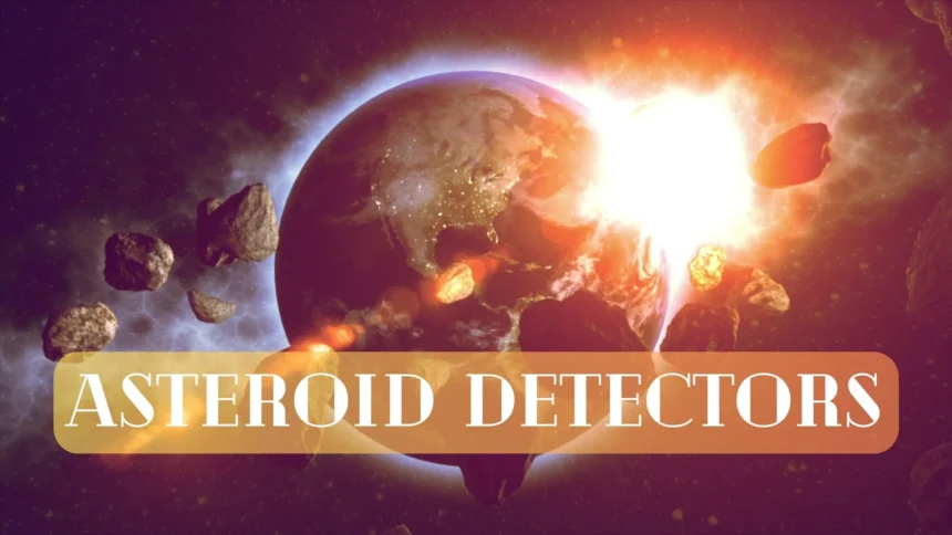 Asteroid detectors